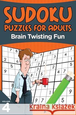 Sudoku Puzzles for Adults: Brain Twisting Fun Volume 4 Puzzle Crazy 9781682806654