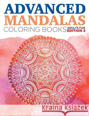 Advanced Mandalas Coloring Books Adults Fun Edition 2 Speedy Publishing LLC 9781682806814 Speedy Publishing LLC