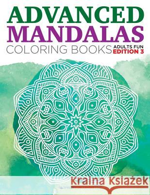 Advanced Mandalas Coloring Books Adults Fun Edition 3 Speedy Publishing LLC 9781682806821 Speedy Publishing LLC