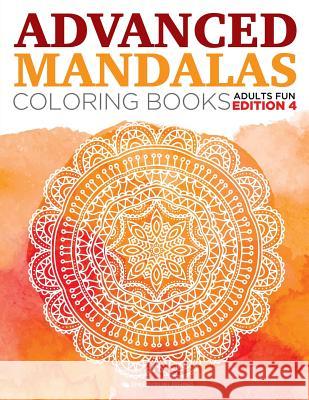 Advanced Mandalas Coloring Books Adults Fun Edition 4 Speedy Publishing LLC 9781682806838 Speedy Publishing LLC