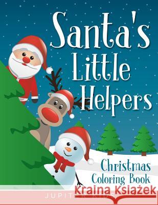 Santa's Little Helpers: Christmas Coloring Book Jupiter Kids 9781682807309 Jupiter Kids