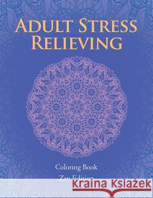 Adult Stress Relieving: Coloring Book Zen Edition Jupiter Kids 9781682807682 Jupiter Kids