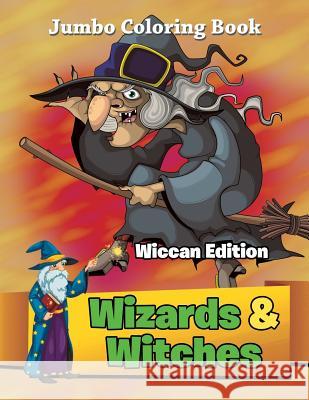 Wizards & Witches - Wiccan Edition: Jumbo Coloring Book Jupiter Kids 9781682809747 Jupiter Kids
