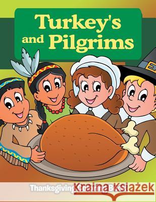 Turkeys and Pilgrims: Thanksgiving Coloring Book Jupiter Kids 9781682809846 Jupiter Kids