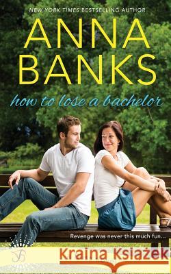 How to Lose a Bachelor Anna Banks 9781682810170 Entangled Bliss