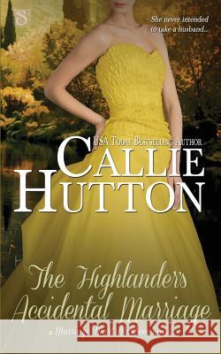 The Highlander's Accidental Marriage Callie Hutton 9781682810606 Entangled Publishing