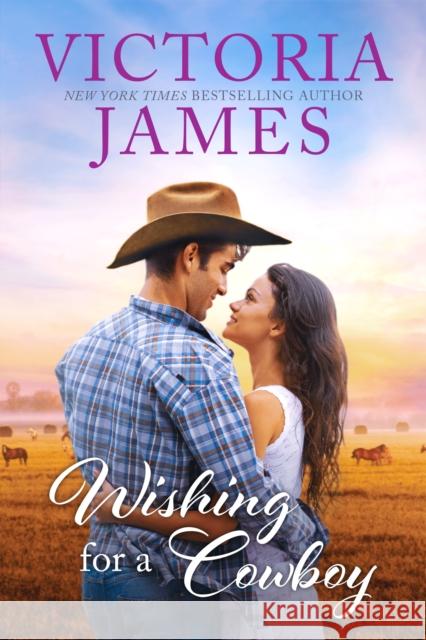 Wishing for a Cowboy Victoria James 9781682815670