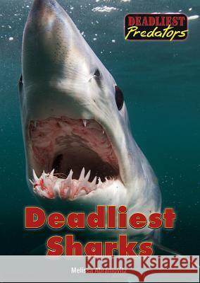Deadliest Sharks Melissa Abramovitz 9781682820544 