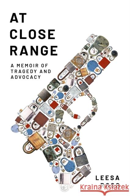 At Close Range: A Memoir of Tragedy and Advocacy Leesa Ross 9781682830499 Texas Tech University Press