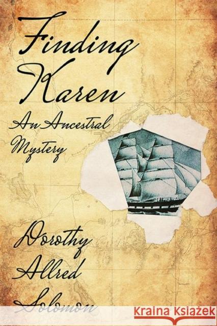 Finding Karen: An Ancestral Mystery Dorothy Allred Solomon 9781682830611 Texas Tech University Press