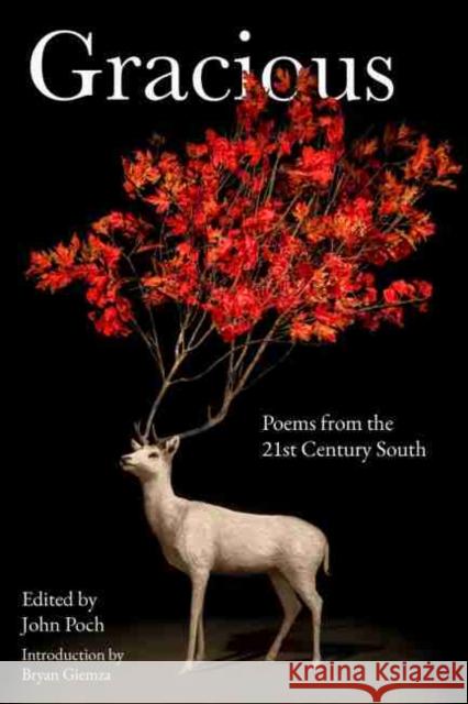 Gracious: Poems from the 21st Century South Poch, John 9781682830642 Texas Tech University Press