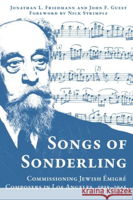 Songs of Sonderling: Commissioning Jewish Émigré Composers in Los Angeles, 1938-1945 Friedmann, Jonathan L. 9781682830796 Texas Tech University Press