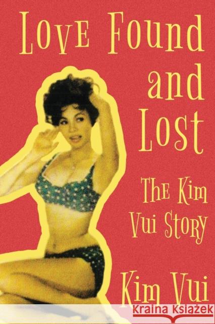 Love Found and Lost: The Kim Vui Story Kim Vui 9781682830918 Texas Tech University Press