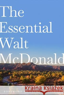 The Essential Walt McDonald Walt McDonald Laura Kasischke 9781682831212