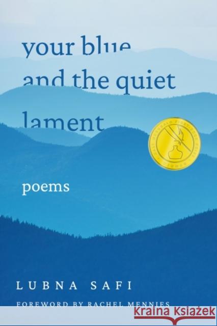 Your Blue and the Quiet Lament: Poems Lubna Safi Rachel Mennies 9781682831397 Texas Tech University Press