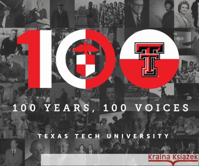 100 Years, 100 Voices Texas Tech University Centennial 9781682831557 Texas Tech University Press