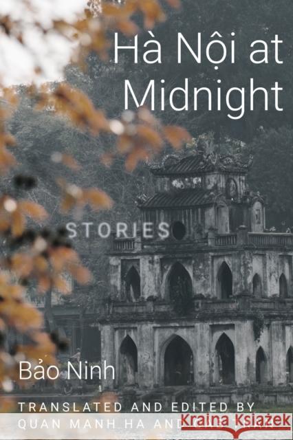 Hanoi at Midnight: Stories Bao Ninh Quan Manh Ha Cab Tran 9781682831625 Texas Tech University Press