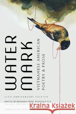 Watermark: Vietnamese American Poetry and Prose, 25th Anniversary Edition Isabelle Thuy Pelaud 9781682831717 Eurospan (JL)