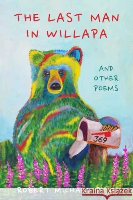 The Last Man in Willapa: And Other Poems Robert Michael Pyle 9781682832172 Texas Tech University Press