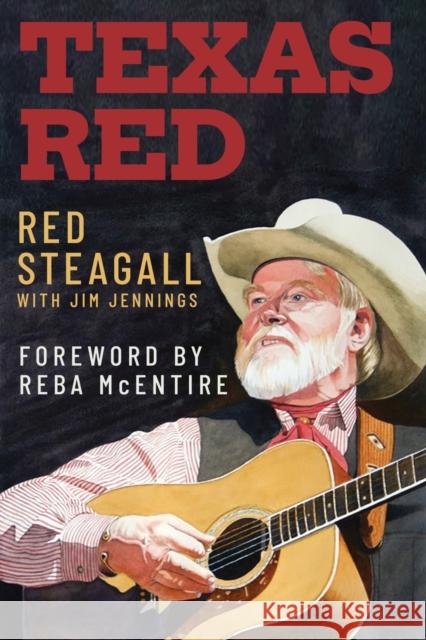 Red Steagall: From Sand Hills to Stage and Screen Red Steagall 9781682832257 Texas Tech University Press