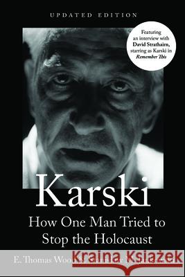 Karski: How One Man Tried to Stop the Holocaust, Newly Updated E. Thomas Wood Stanislaw M. Jankowski 9781682832714 Texas Tech University Press