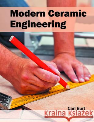 Modern Ceramic Engineering Carl Burt 9781682850039 Willford Press