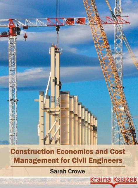 Construction Economics and Cost Management for Civil Engineers Sarah Crowe 9781682850152 Willford Press