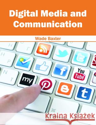 Digital Media and Communication Wade Baxter 9781682850169 Willford Press
