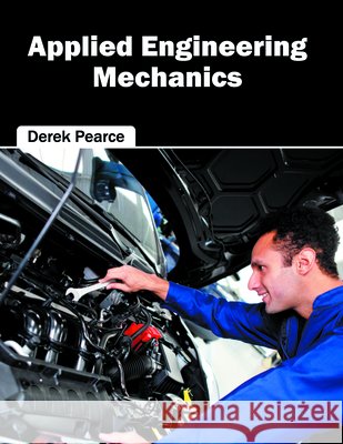 Applied Engineering Mechanics Derek Pearce 9781682850336