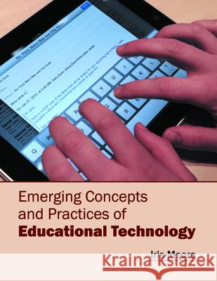 Emerging Concepts and Practices of Educational Technology Iris Moore 9781682850718