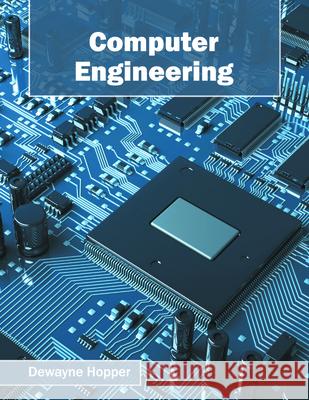 Computer Engineering Dewayne Hopper 9781682851005