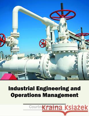 Industrial Engineering and Operations Management Courtney Hoover 9781682851036 Willford Press