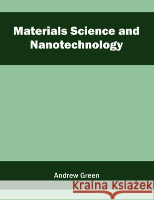 Materials Science and Nanotechnology Andrew Green 9781682851180