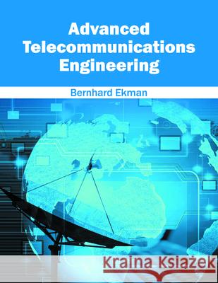 Advanced Telecommunications Engineering Bernhard Ekman 9781682851593 Willford Press