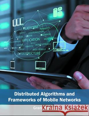 Distributed Algorithms and Frameworks of Mobile Networks Grant Harper 9781682851708 Willford Press