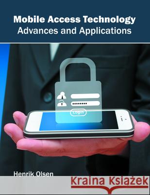 Mobile Access Technology: Advances and Applications Henrik Olsen 9781682851722