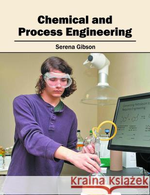 Chemical and Process Engineering Serena Gibson 9781682851746 Willford Press