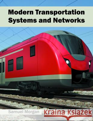 Modern Transportation Systems and Networks Samuel Morgan 9781682851760 Willford Press