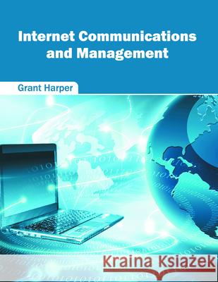 Internet Communications and Management Grant Harper 9781682851876 Willford Press