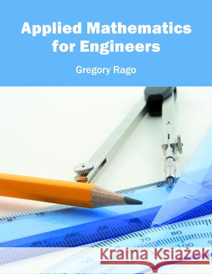 Applied Mathematics for Engineers Gregory Rago 9781682852057 Willford Press