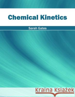 Chemical Kinetics Sarah Gates 9781682852453