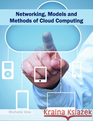 Networking, Models and Methods of Cloud Computing Michelle Vine 9781682852675 Willford Press