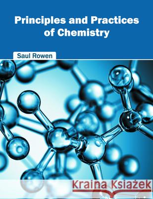 Principles and Practices of Chemistry Saul Rowen 9781682852699 Willford Press