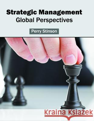 Strategic Management: Global Perspectives Perry Stinson 9781682852712 Willford Press