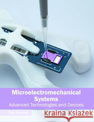 Microelectromechanical Systems: Advanced Technologies and Devices Eve Versuh 9781682853207 Willford Press