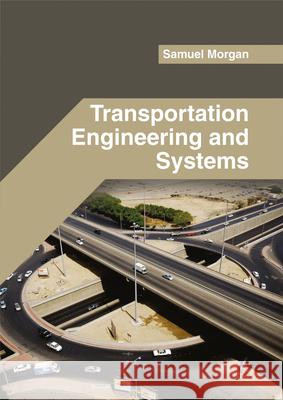 Transportation Engineering and Systems Samuel Morgan 9781682853375 Willford Press