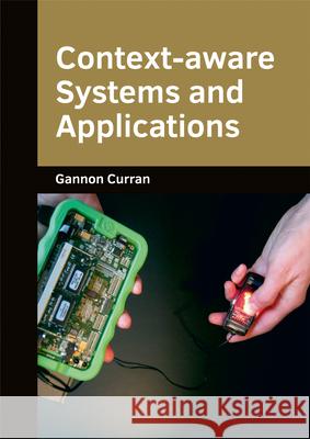 Context-Aware Systems and Applications Gannon Curran 9781682853429 Willford Press
