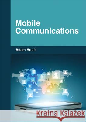 Mobile Communications Adam Houle 9781682853436