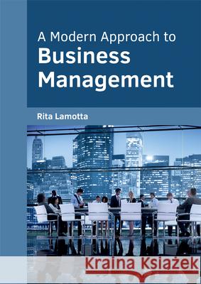 A Modern Approach to Business Management Rita Lamotta 9781682853443 Willford Press