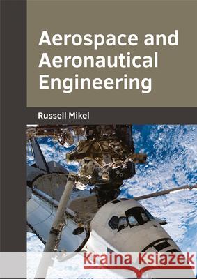 Aerospace and Aeronautical Engineering Russell Mikel 9781682853450 Willford Press